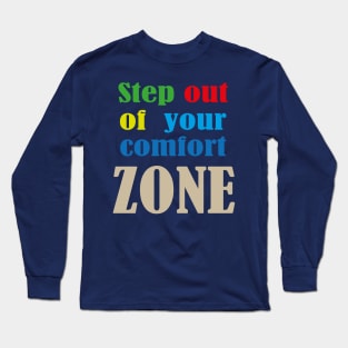 step out of your comfort zone Long Sleeve T-Shirt